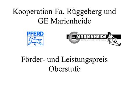 Kooperation Fa. Rüggeberg und GE Marienheide Förder- und Leistungspreis Oberstufe.