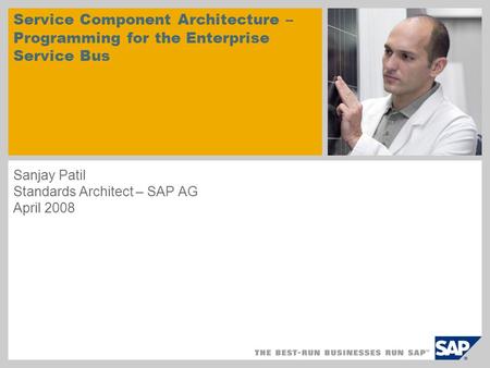Sanjay Patil Standards Architect – SAP AG April 2008