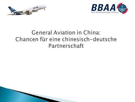 Übersicht Die Berlin-Brandenburg Aerospace Alliance Bereiche der Kooperationsmöglichkeiten General Aviation Kleine und mittlere Flugzeuge Ertüchtigung.