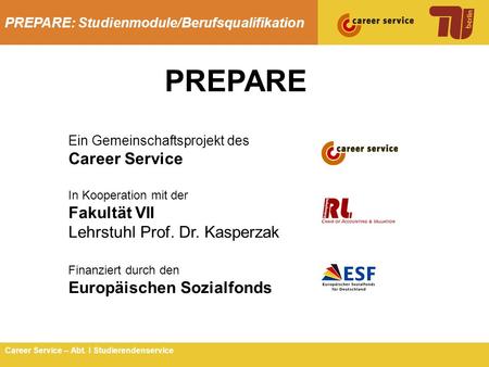 PREPARE Career Service Fakultät VII Lehrstuhl Prof. Dr. Kasperzak