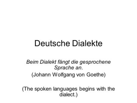 Deutsche Dialekte Beim Dialekt fängt die gesprochene Sprache an.
