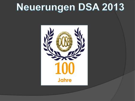 Neuerungen DSA 2013 100 Jahre.