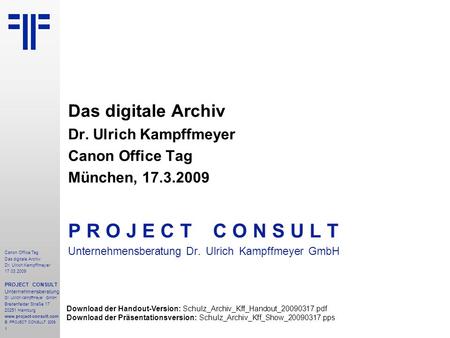 P R O J E C T C O N S U L T Das digitale Archiv Dr. Ulrich Kampffmeyer