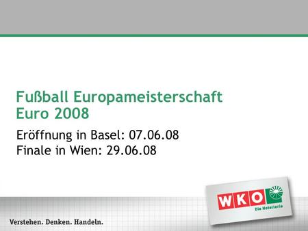 Fußball Europameisterschaft Euro 2008 Eröffnung in Basel: 07.06.08 Finale in Wien: 29.06.08.