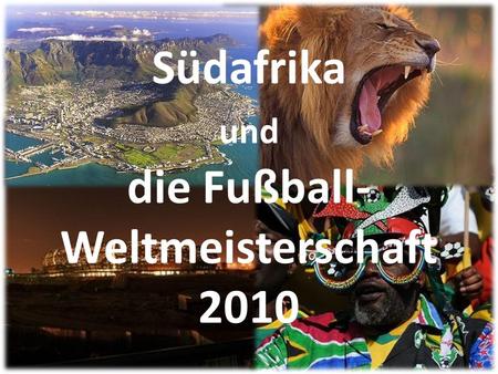 Südafrika und die Fußball-Weltmeisterschaft 2010