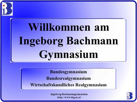 Willkommen am Ingeborg Bachmann Gymnasium