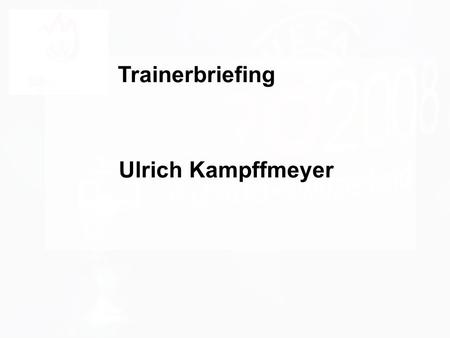Trainerbriefing Ulrich Kampffmeyer PROJECT CONSULT