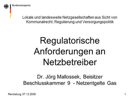 Lokale und landesweite Netzgesellschaften aus Sicht von Kommunalrecht, Regulierung und Versorgungspolitik Regulatorische Anforderungen an Netzbetreiber.