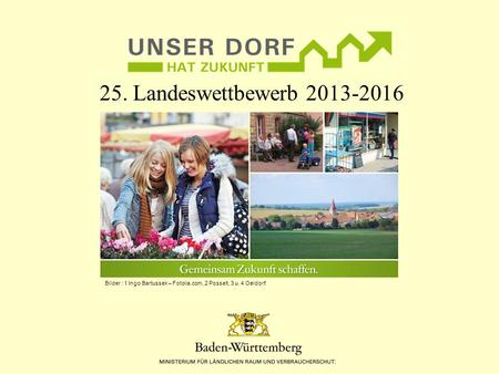 25. Landeswettbewerb 2013-2016 Bilder : 1 Ingo Bartussek – Fotolia.com, 2 Posselt, 3 u. 4 Oeldorf.
