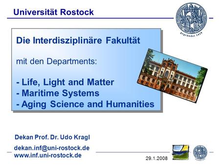 April 09_1 Universität Rostock Die Interdisziplinäre Fakultät mit den Departments: - Life, Light and Matter - Maritime Systems - Aging Science and Humanities.