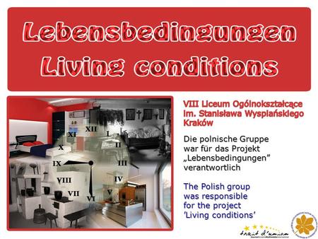 Die polnische Gruppe war für das Projekt Lebensbedingungen verantwortlich The Polish group was responsible for the project Living conditions.