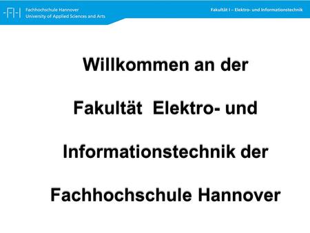 Willkommen an der Fakultät Elektro- und Informationstechnik der Fachhochschule Hannover.