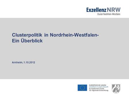 Clusterpolitik in Nordrhein-Westfalen- Ein Überblick Arnheim, 1. 10