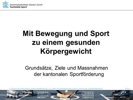 Fachstelle Sport des Kantons Zürich Neumühlequai 8 8090 Zürich Tel 043 259 52 52 Fax 043 259 52 80  6. Zürcher Forum Prävention.
