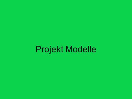 Projekt Modelle.