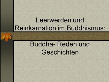 Inhalt Allgemeines zum Buddhismus Siddhartha Gautama Lehre: Dharma