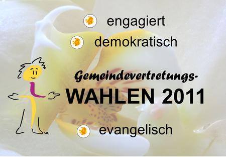 Engagiert demokratisch Gemeindevertretungs- WAHLEN 2011 evangelisch.