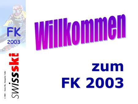 Willkommen zum FK 2003.