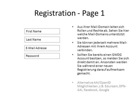 Registration - Page 1 Aus ihrer Mail-Domain leiten sich Rollen und Rechte ab. Sehen Sie hier welche Mail-Domains unterstützt werden. Sie können jederzeit.