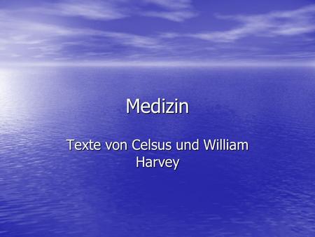 Texte von Celsus und William Harvey