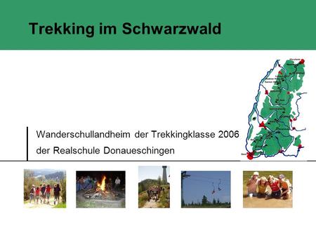Trekking im Schwarzwald Wanderschullandheim der Trekkingklasse 2006 der Realschule Donaueschingen.