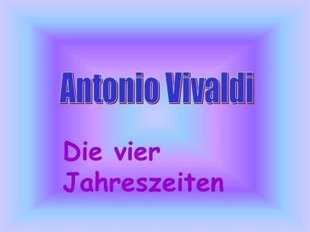 Antonio Vivaldi Die vier Jahreszeiten.