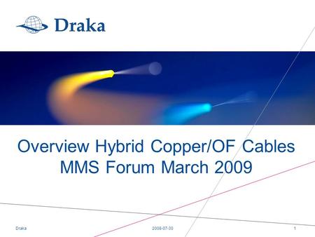 Overview Hybrid Copper/OF Cables MMS Forum March 2009