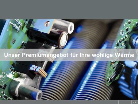 Unser Premiumangebot für Ihre wohlige Wärme
