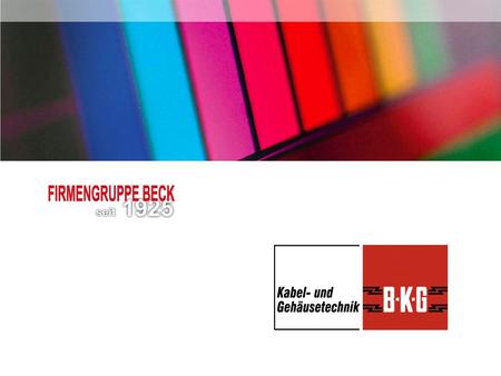 WIR SIND BECK Beck Kabel und Gehäusetechnik GmbH