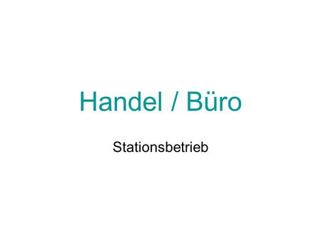 Handel / Büro Stationsbetrieb.