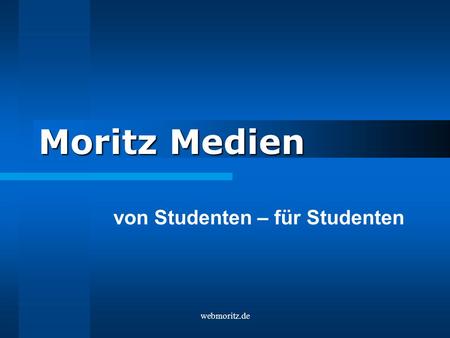 Webmoritz.de Moritz Medien von Studenten – für Studenten.