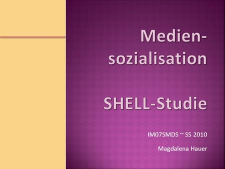 Magdalena Hauer IM07SMDS ~ SS 2010. Forschung seit 1953 Bereits zum 16. herausgegeben Jugendgeneration Denk- und Diskussionsanstöße 2010 2604 Jugendliche.
