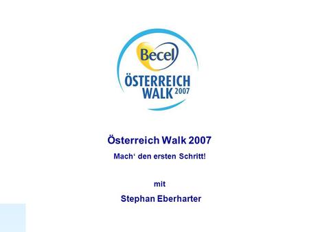 1 Österreich Walk 2007 Mach den ersten Schritt! mit Stephan Eberharter.