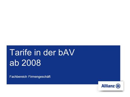 Tarife in der bAV ab 2008 Fachbereich Firmengeschäft.