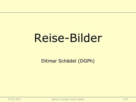 Reise-Bilder Ditmar Schädel (DGPh)