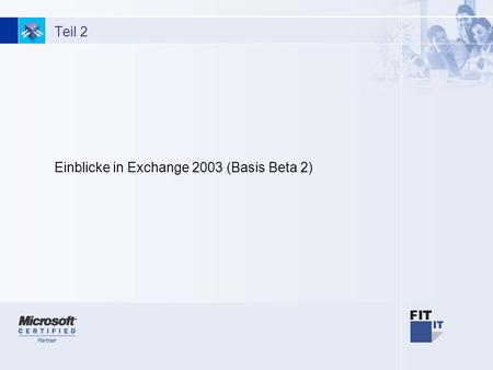 1 Teil 2 Einblicke in Exchange 2003 (Basis Beta 2)