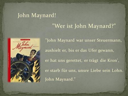 John Maynard! Wer ist John Maynard?