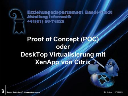 Proof of Concept (POC) oder DeskTop Virtualisierung mit XenApp von Citrix Erziehungsdepartement Th. Anliker.