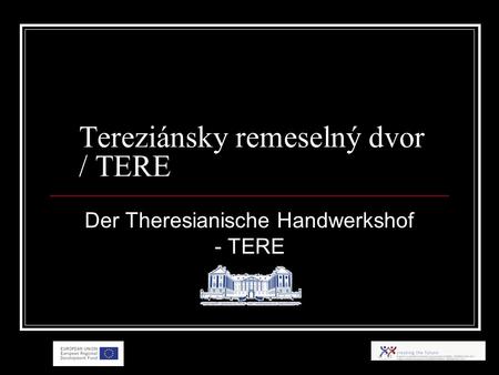 Tereziánsky remeselný dvor / TERE Der Theresianische Handwerkshof - TERE.