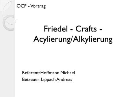 Friedel - Crafts - Acylierung/Alkylierung
