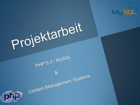 Projektarbeit PHP 5.3 / MySQL & Content Management Systems