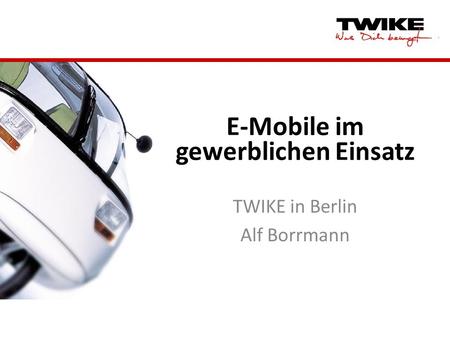 E-Mobile im gewerblichen Einsatz TWIKE in Berlin Alf Borrmann.