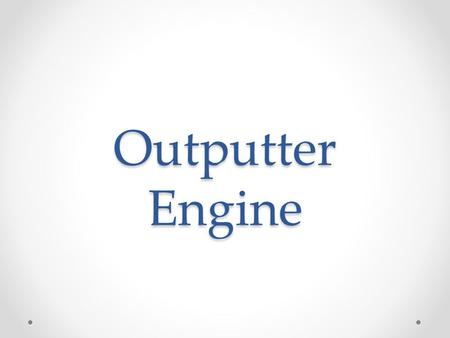 Outputter Engine. Ausgangslage 10 jähriges Web Framework Veraltete User Controls Schlechte Unterstützung für mobile Geräte Bestehende Applikationen /