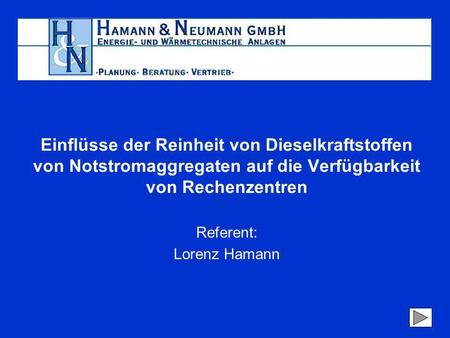 Einflüsse der Reinheit von Dieselkraftstoffen von Notstromaggregaten auf die Verfügbarkeit von Rechenzentren Referent: Lorenz Hamann.