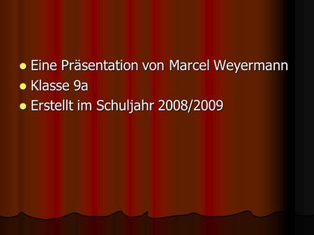 Eine Präsentation von Marcel Weyermann