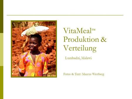VitaMeal™ Produktion & Verteilung Lumbadzi, Malawi