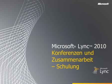 Microsoft® Lync™ 2010 Konferenzen und Zusammenarbeit – Schulung
