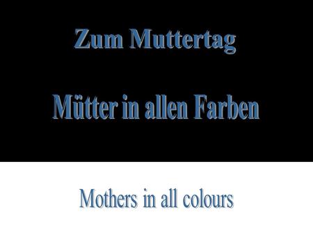 Zum Muttertag Mütter in allen Farben