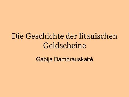 Die Geschichte der litauischen Geldscheine Gabija Dambrauskaitė