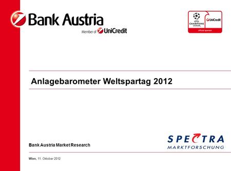 Bank Austria Market Research Wien, 11. Oktober 2012 Anlagebarometer Weltspartag 2012.